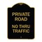 Signmission Private Road No Thru Traffic Sign, Black & Gold Aluminum Sign, 18" x 24", BG-1824-23242 A-DES-BG-1824-23242 - alternate 1